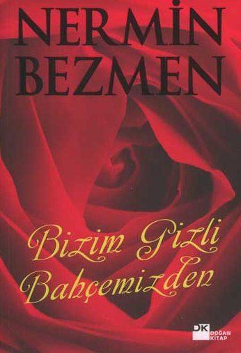 Bizim Gizli Bahçemizden - Nermin Bezmen - Ana Fikri