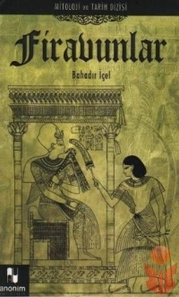 Firavunlar Mitoloji ve Tarih Dizisi 5 - Bahadır İçel - Ana Fikri