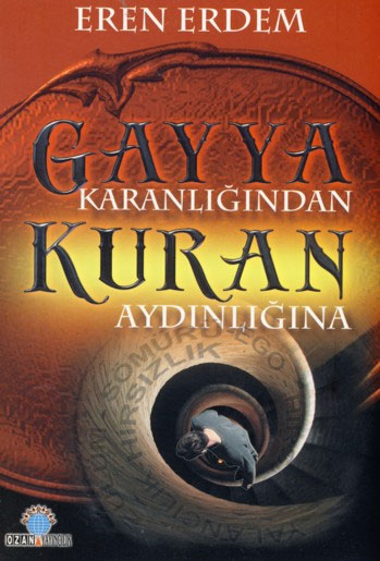 Gayya Karanlığından Kuran Aydınlığına - Eren Erdem - Ana Fikri