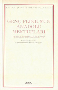 Genç Plinius'un Anadolu Mektupları - Plinius Minor - Ana Fikri