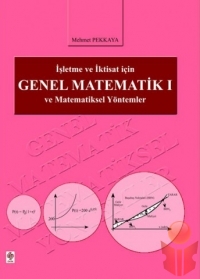 Genel Matematik I - İşletme Ve İktisat İçin - Mehmet Pekkaya - Ana Fikri