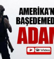 Amerika'nın başedemediği adam